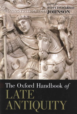 The Oxford handbook of late antiquity /