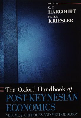 The Oxford handbook of post-Keynesian economics. Volume 2, Critiques and methodology /