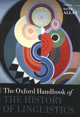 The Oxford handbook of the history of linguistics /