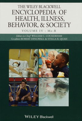 The Wiley Blackwell encyclopedia of health, illness, behavior, and society. Volume IV, Me-R /