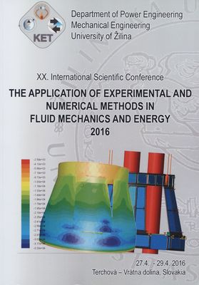 The application of experimental and numerical methods in fluid mechanics and energy 2016 : proceedings of the international conference : 27.04.-29.04.2016 Terchová - Vrátna dolina, Slovakia /