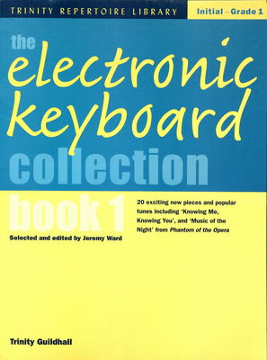 The electronic keyboard collection trinity repertoire library : [initial - grade 1]. Book 1 /