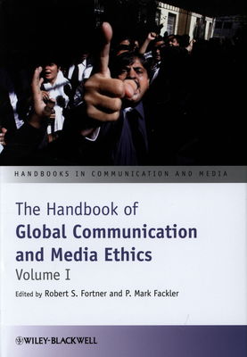 The handbook of global communication and media ethics. Volume I /