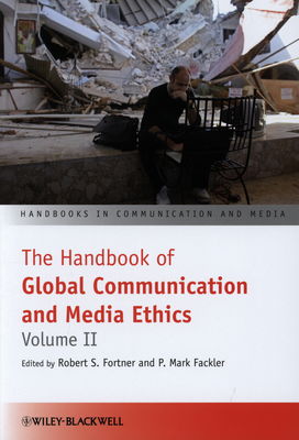 The handbook of global communication and media ethics. Volume II /