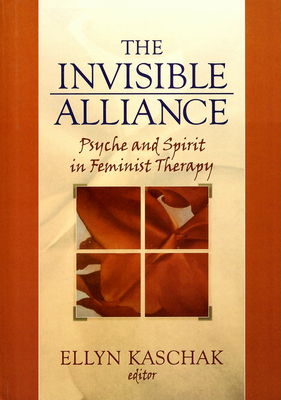 The invisible alliance : psyche and spirit in feminist therapy /