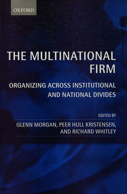 The multinational firm : organizing across institutional and national divides /