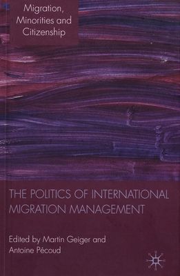 The politics of international migration management /
