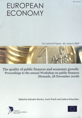 The quality of public finances and economic growth : proceedings to the annual Workhop on public finances (Brussels, 28 November 2008) /
