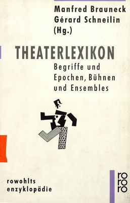 Theaterlexikon : Begriffe und Epochen, Bühnen und Ensembles /