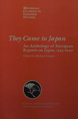 They came to Japan : an anthology of European reports on Japan, 1543-1640 /