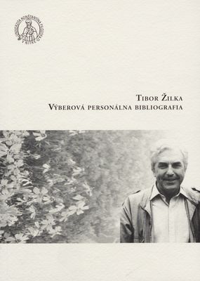 Tibor Žilka : výberová personálna bibliografia /