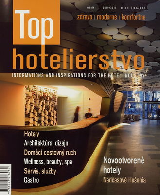 Top hotelierstvo : zdravo, moderne, komfortne : informations and inspiration for the hotel industry. Ročník III., 2009/2010