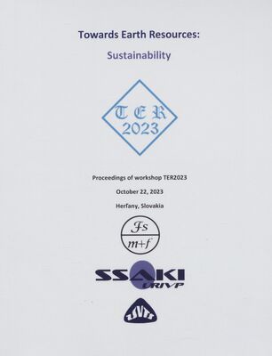 Towards earth resources: Sustainability : proceedings of workshop TER2023 : October 22, 2023 Herľany, Slovakia /
