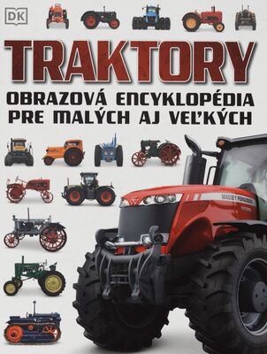 Traktory : obrazová encyklopédia pre malých aj veľkých /