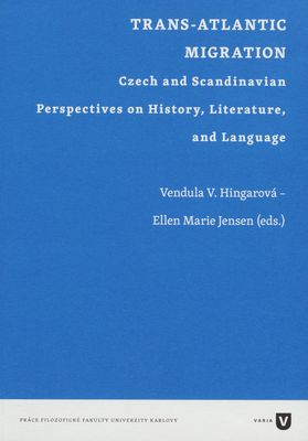 Trans-Atlantic migration : Czech and Scandinavian perspectives on history, literature, and language /