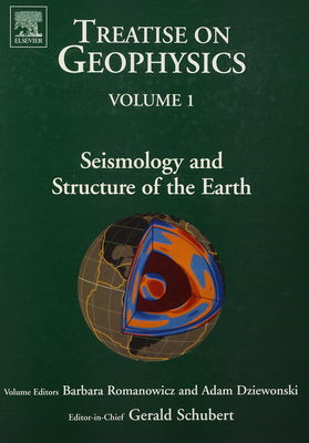 Treatise on geophysics. Volume 1, Seismology and the structure of the earth /
