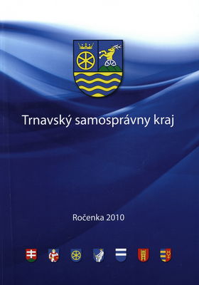 Trnavský samosprávny kraj : ročenka 2010 : otvorená samospráva /