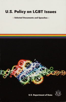 U.S. Policy on LGBT Issues : selected documents and speeches.