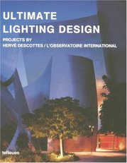 Ultimate lighting design : projects by: Hervé Descottes/L´Observatoire Intenational /