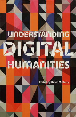Understanding digital humanities /