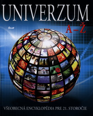 Univerzum A -Ž : všeobecná encyklopédia pre 21. storočie /