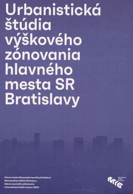 Urbanistická štúdia výškového zónovania hlavneho mesta SR Bratislavy /