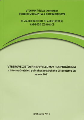 Výberové zisťovanie výsledkov hospodárenia v Informačnej sieti poľnohospodárskeho účtovníctva SR za rok 2011.