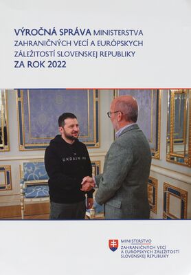 Výročná správa Ministerstva zahraničných vecí a európskych záležitostí Slovenskej republiky za rok 2022.