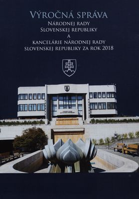 Výročná správa Národnej rady Slovenskej republiky a Kancelárie Národnej rady Slovenskej republiky za rok 2018 /