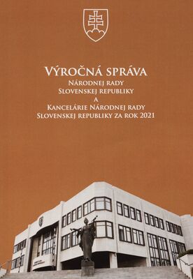Výročná správa Národnej rady Slovenskej republiky a Kancelárie Národnej rady Slovenskej republiky za rok 2021.