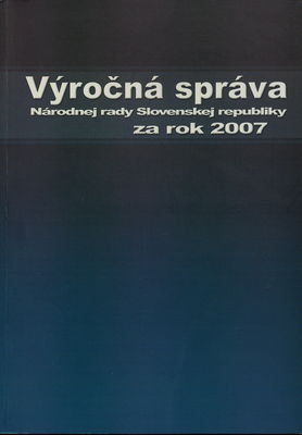 Výročná správa Národnej rady Slovenskej republiky za rok 2007 /