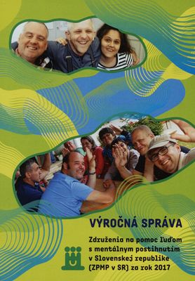 Výročná správa Združenia na pomoc ľuďom s mentálnym postihnutím v Slovenskej republike (ZPMP) za rok 2017.