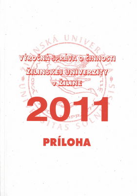 Výročná správa o činnosti Žilinskej univerzity v Žiline 2011 : príloha.