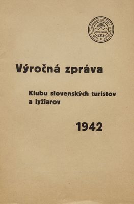 Výročná zpráva Klubu slovenských turistov a lyžiarov 1942.