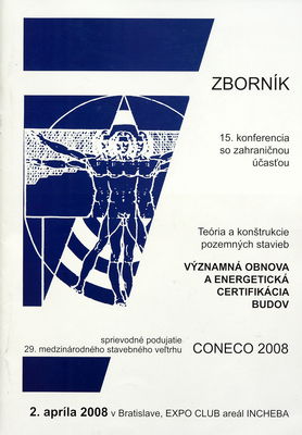 Významná obnova a energetická certifikácia budov : 15. konferencia s medzinárodnou účasťou : zborník z konferencie : [sprievodné podujatie 29. medzinárodného stavebného veľtrhu CONECO 2008 : 2. apríla 2008 v Bratislave, EXPO Club areál Incheba].