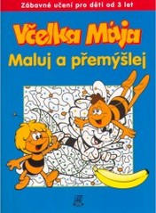 Včelka Mája maluj a přemýšlej : zábavné učení pro děti od 3 let /