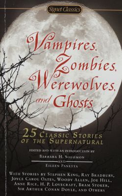 Vampires, zombies, werewolves and ghosts : 25 classic stories of the supernatural /