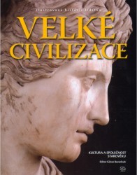 Velké civilizace : kultura a společnost starověku /