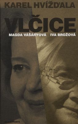 Vlčice : rozhovory s Magdou Vášáryovou a Ivou Brožovou /