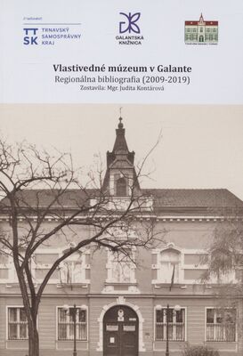 Vlastivedné múzeum v Galante : regionálna bibliografia (2009-2019) /
