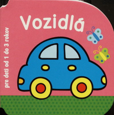 Vozidlá : pre deti od 1 do 3 rokov.