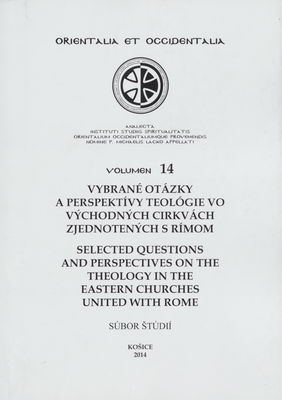 Vybrané otázky a perspektívy teológie vo východných cirkvách zjednotených s Rímom : súbor štúdií /