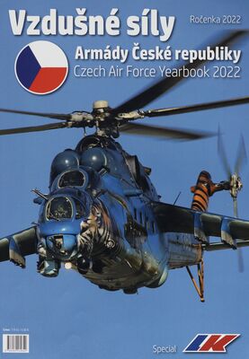 Vzdušné síly Armády České republiky : ročenka 2022 : special = Czech Air Force Yearbook 2022 /