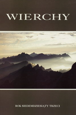 Wierchy : rocznik poświęcony górom : rok siedemdziesiąty trzeci 2007 (ogólnego zbioru "Pamiętnika TT" i "Wierchów" tom 112) /