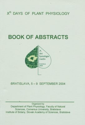 X Days of plant physiology : book of abstracts : Bratislava, 5-9 September 2004.