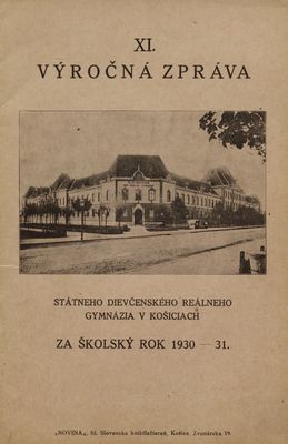 XI. výročná zpráva Státneho dievčenského reálneho gymnázia v Košiciach za školský rok 1930-31.