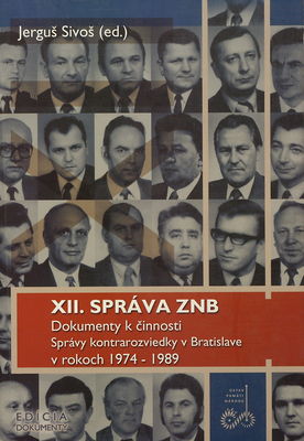 XII. správa ZNB : dokumenty k činnosti Správy kontrarozviedky v Bratislave v rokoch 1974-1989 /