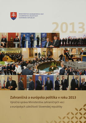 Zahraničná a európska politika v roku 2013 : výročná správa Ministerstva zahraničných vecí a európskych záležitostí Slovenskej republiky.