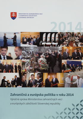 Zahraničná a európska politika v roku 2014 : výročná správa Ministerstva zahraničných vecí a európskych záležitostí Slovenskej republiky.