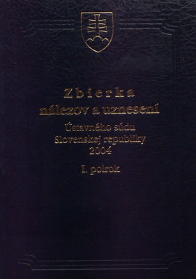 Zbierka nálezov a uznesení Ústavného súdu Slovenskej republiky 2004 : 1. polrok /